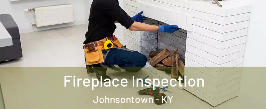 Fireplace Inspection Johnsontown - KY