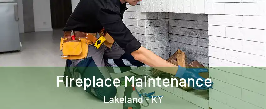 Fireplace Maintenance Lakeland - KY