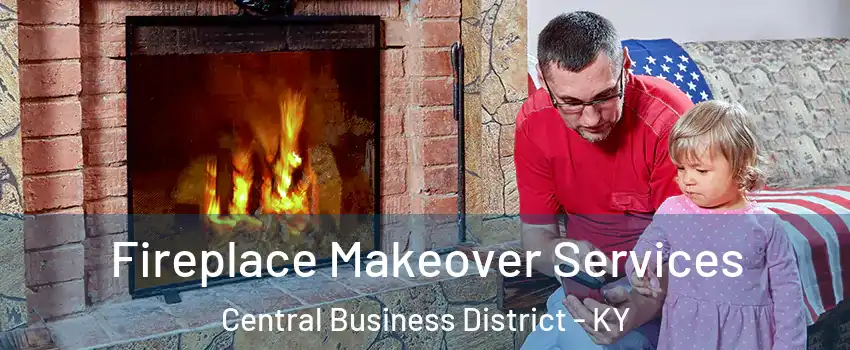 Fireplace Makeover Services Central Business District - KY