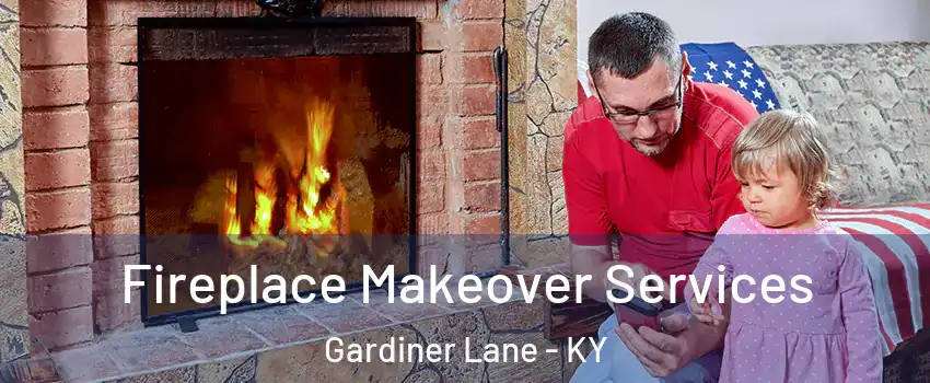 Fireplace Makeover Services Gardiner Lane - KY