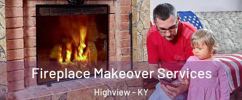 Fireplace Makeover Services Highview - KY