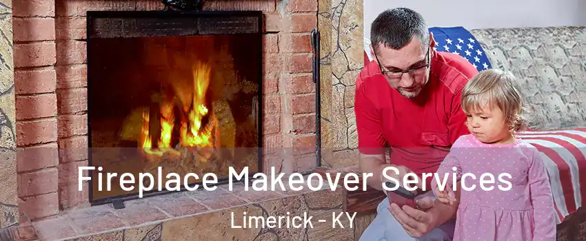 Fireplace Makeover Services Limerick - KY