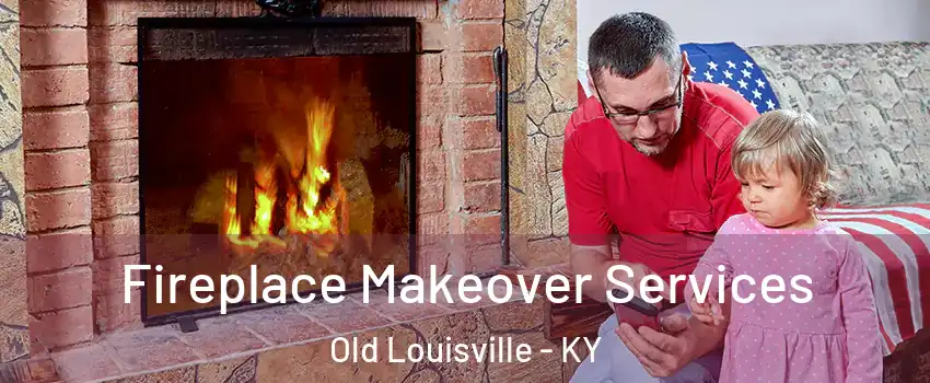 Fireplace Makeover Services Old Louisville - KY