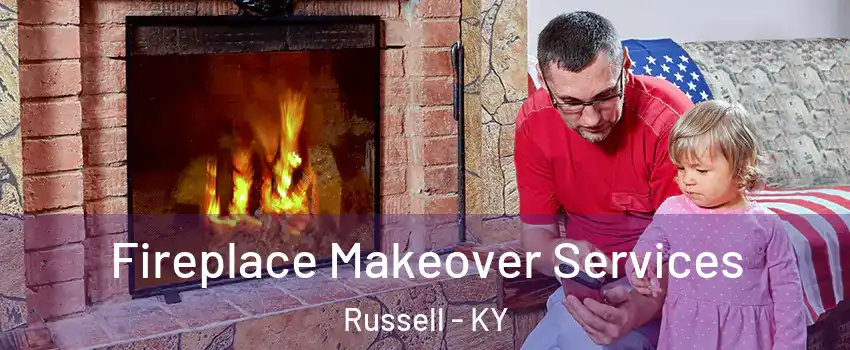 Fireplace Makeover Services Russell - KY