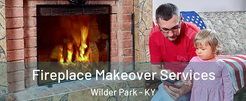 Fireplace Makeover Services Wilder Park - KY