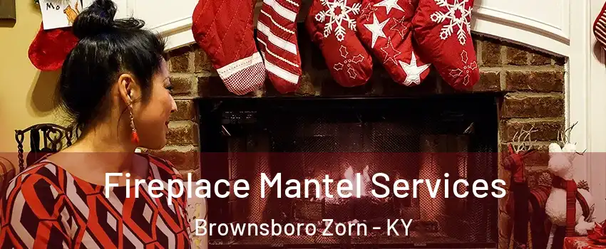 Fireplace Mantel Services Brownsboro Zorn - KY