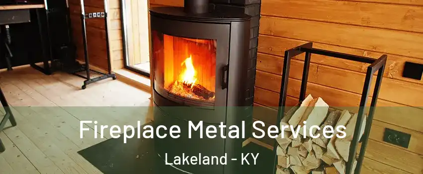 Fireplace Metal Services Lakeland - KY