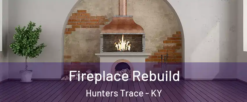 Fireplace Rebuild Hunters Trace - KY
