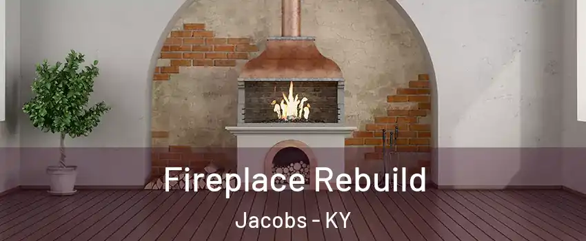 Fireplace Rebuild Jacobs - KY