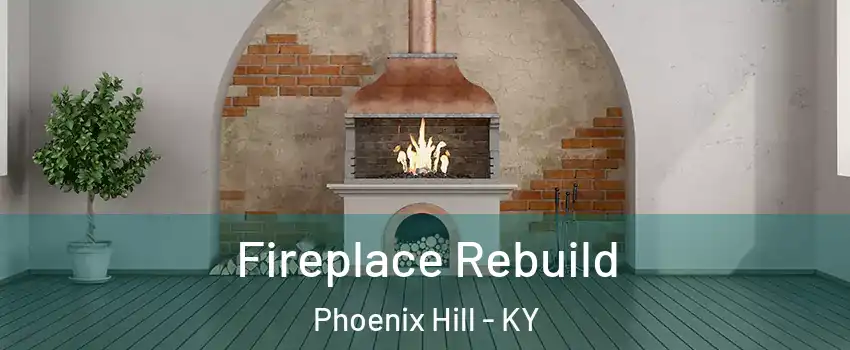 Fireplace Rebuild Phoenix Hill - KY