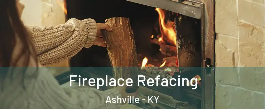 Fireplace Refacing Ashville - KY