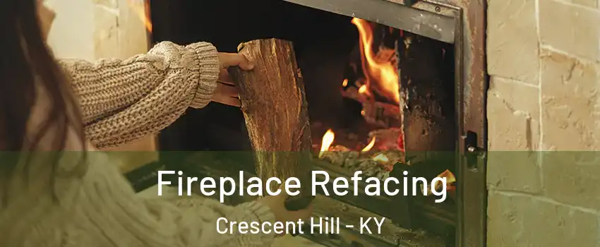 Fireplace Refacing Crescent Hill - KY