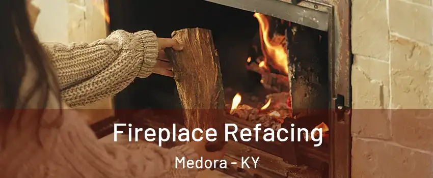Fireplace Refacing Medora - KY