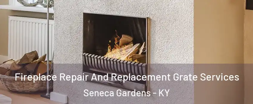 Fireplace Repair And Replacement Grate Services Seneca Gardens - KY
