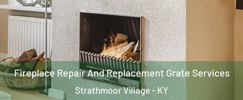 Fireplace Repair And Replacement Grate Services Strathmoor Village - KY