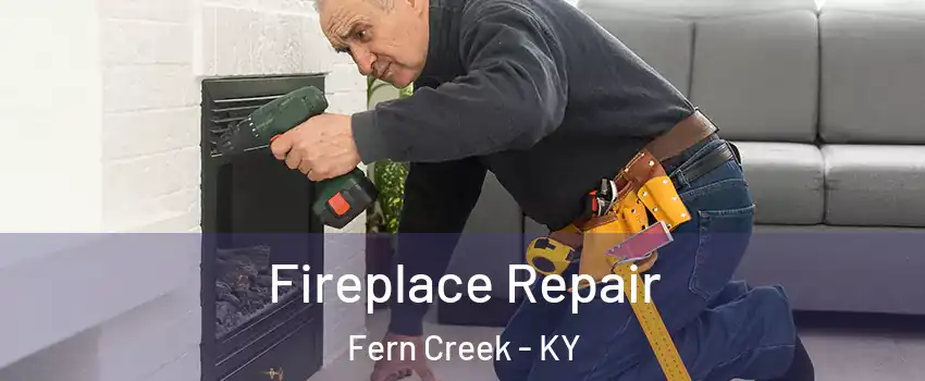 Fireplace Repair Fern Creek - KY