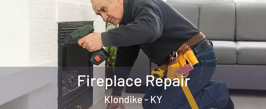 Fireplace Repair Klondike - KY