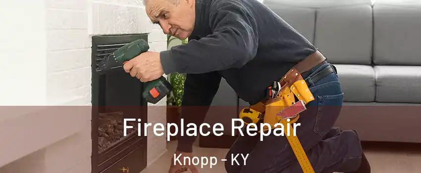 Fireplace Repair Knopp - KY