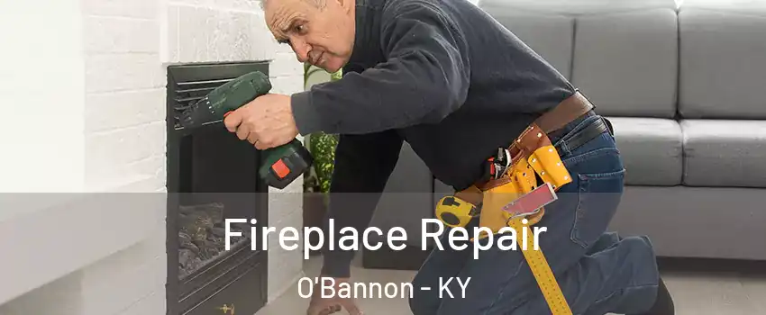 Fireplace Repair O'Bannon - KY