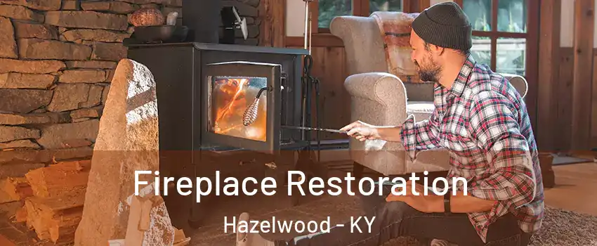 Fireplace Restoration Hazelwood - KY