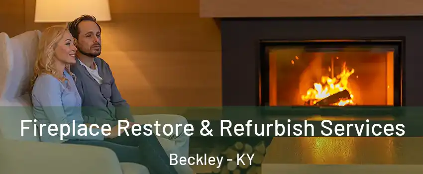 Fireplace Restore & Refurbish Services Beckley - KY