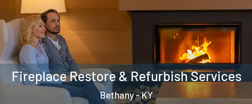 Fireplace Restore & Refurbish Services Bethany - KY
