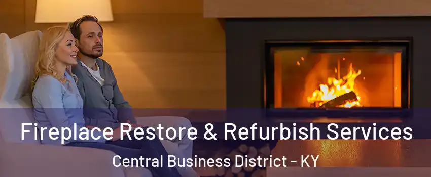 Fireplace Restore & Refurbish Services Central Business District - KY