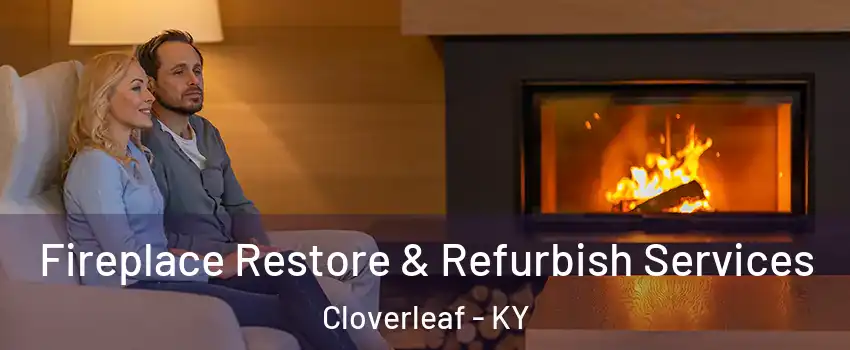 Fireplace Restore & Refurbish Services Cloverleaf - KY