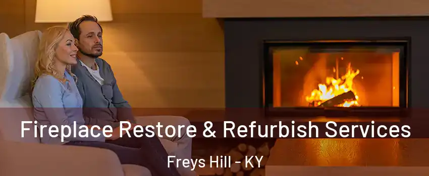 Fireplace Restore & Refurbish Services Freys Hill - KY