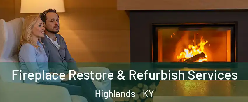 Fireplace Restore & Refurbish Services Highlands - KY