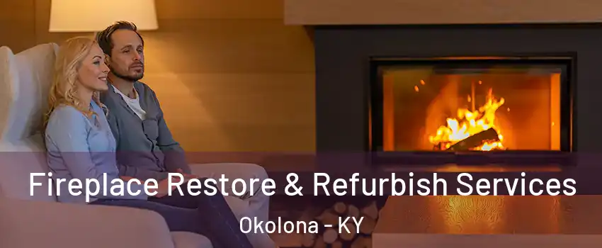 Fireplace Restore & Refurbish Services Okolona - KY