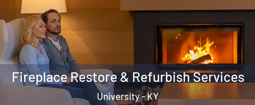 Fireplace Restore & Refurbish Services University - KY