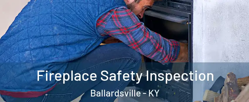 Fireplace Safety Inspection Ballardsville - KY
