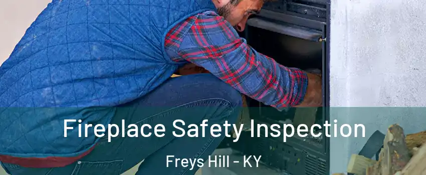 Fireplace Safety Inspection Freys Hill - KY