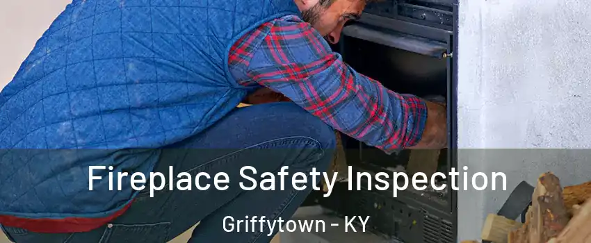 Fireplace Safety Inspection Griffytown - KY