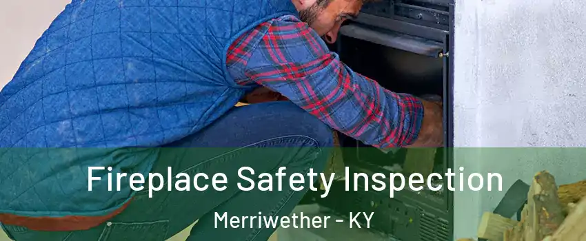 Fireplace Safety Inspection Merriwether - KY