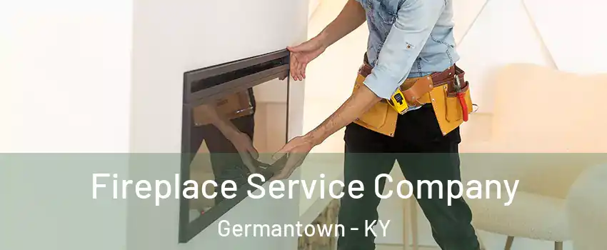 Fireplace Service Company Germantown - KY