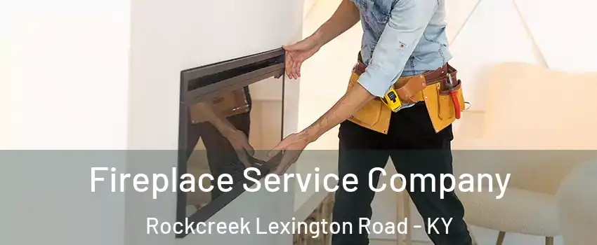 Fireplace Service Company Rockcreek Lexington Road - KY