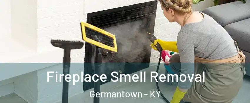 Fireplace Smell Removal Germantown - KY