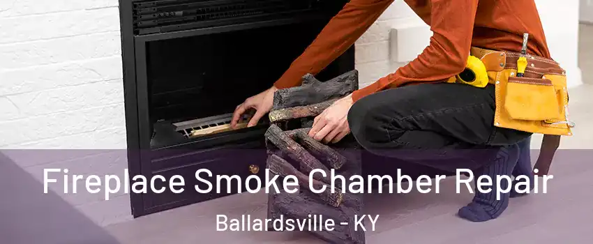 Fireplace Smoke Chamber Repair Ballardsville - KY
