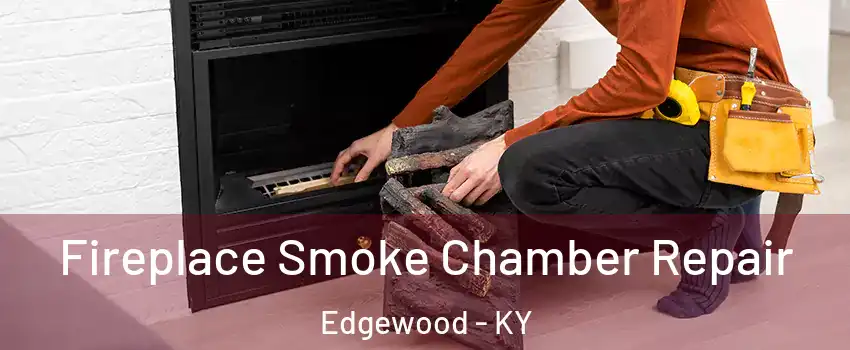 Fireplace Smoke Chamber Repair Edgewood - KY