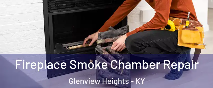 Fireplace Smoke Chamber Repair Glenview Heights - KY