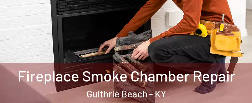Fireplace Smoke Chamber Repair Gulthrie Beach - KY