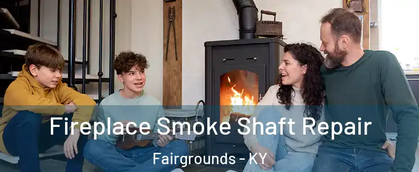 Fireplace Smoke Shaft Repair Fairgrounds - KY