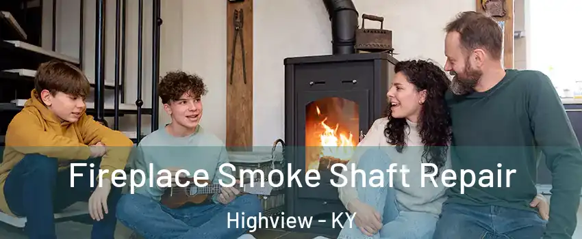 Fireplace Smoke Shaft Repair Highview - KY