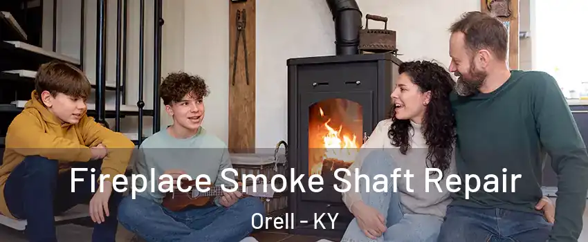 Fireplace Smoke Shaft Repair Orell - KY