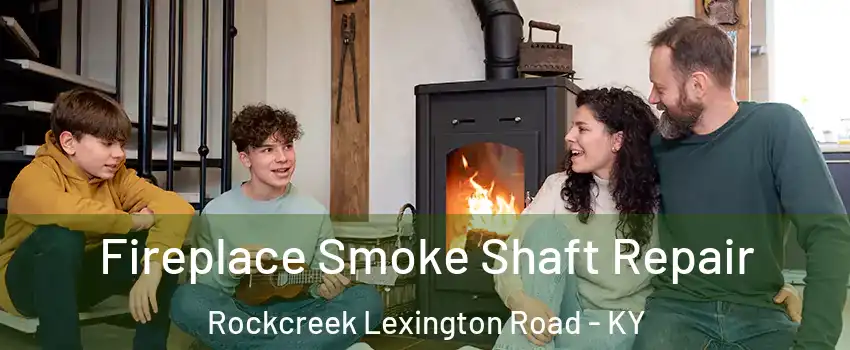 Fireplace Smoke Shaft Repair Rockcreek Lexington Road - KY