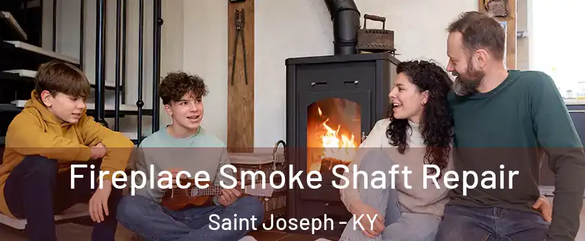 Fireplace Smoke Shaft Repair Saint Joseph - KY