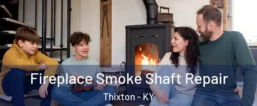 Fireplace Smoke Shaft Repair Thixton - KY