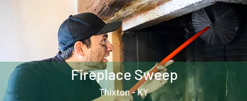 Fireplace Sweep Thixton - KY